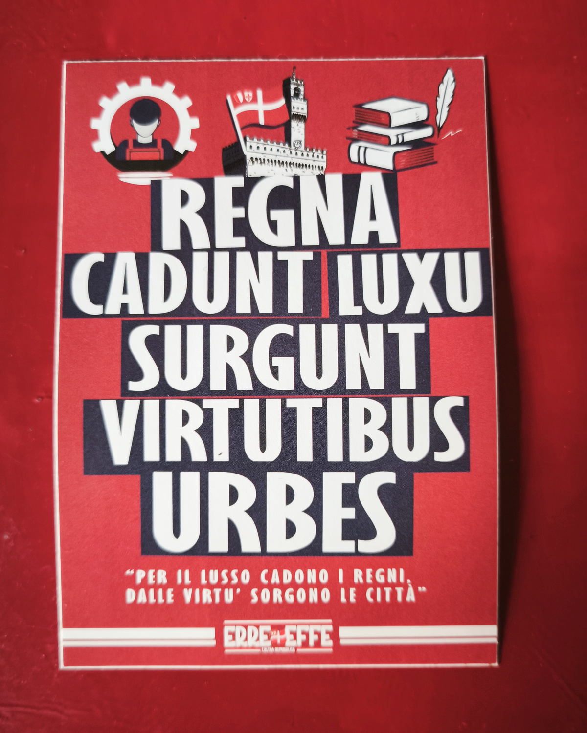 REGNA CADUNT LUXU, SURGUNT VIRTUTIBUS URBES