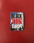 BLOCK THIS EUROPE